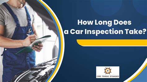 How long does car inspection take. Things To Know About How long does car inspection take. 